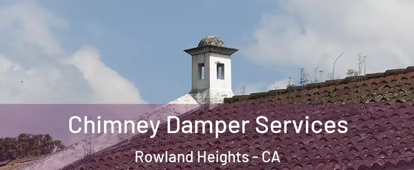  Chimney Damper Services Rowland Heights - CA