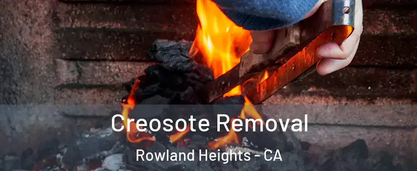  Creosote Removal Rowland Heights - CA