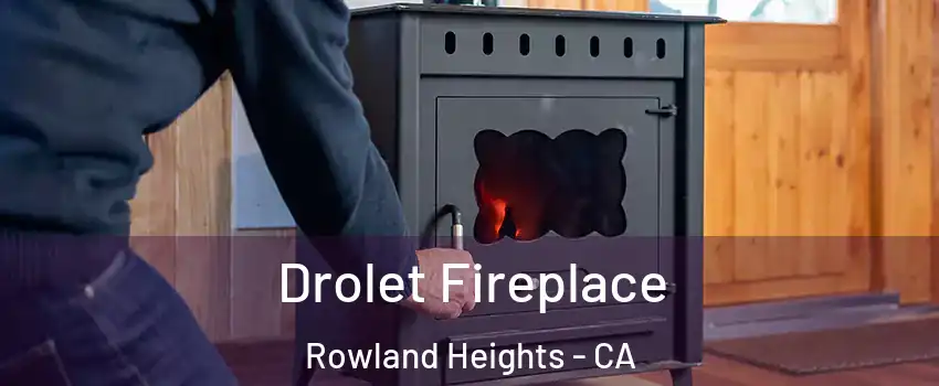  Drolet Fireplace Rowland Heights - CA