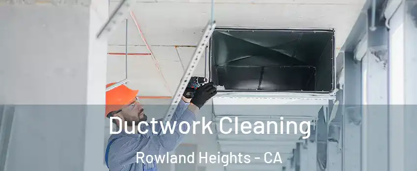 Ductwork Cleaning Rowland Heights - CA