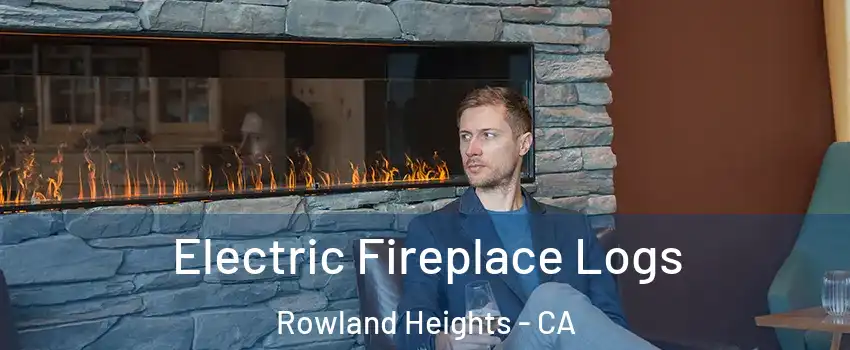 Electric Fireplace Logs Rowland Heights - CA