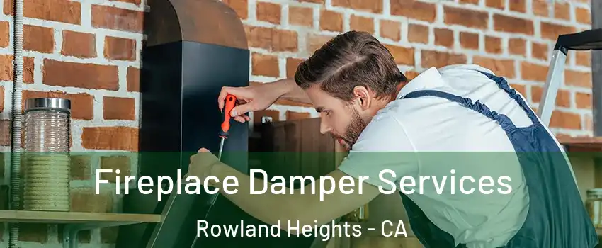  Fireplace Damper Services Rowland Heights - CA