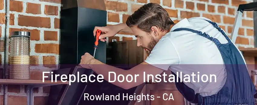  Fireplace Door Installation Rowland Heights - CA