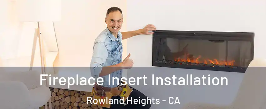  Fireplace Insert Installation Rowland Heights - CA