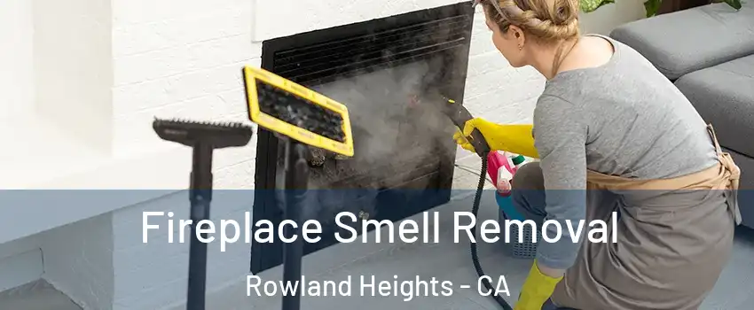  Fireplace Smell Removal Rowland Heights - CA
