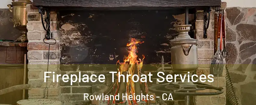  Fireplace Throat Services Rowland Heights - CA