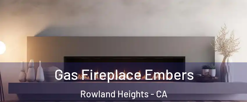  Gas Fireplace Embers Rowland Heights - CA