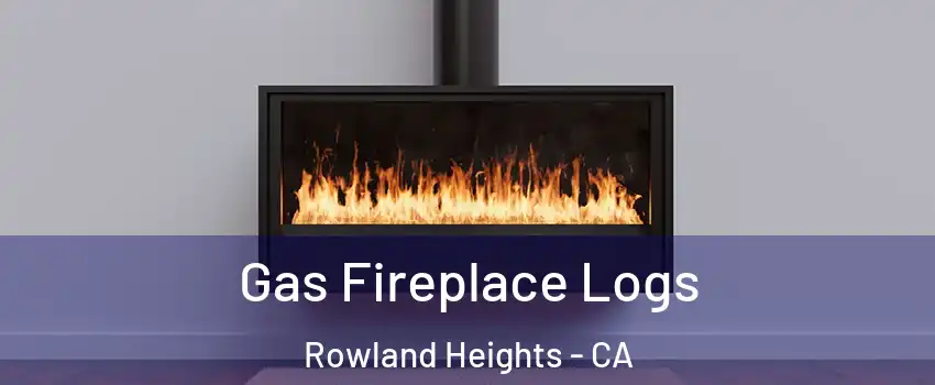  Gas Fireplace Logs Rowland Heights - CA