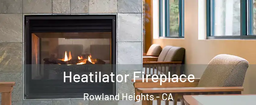  Heatilator Fireplace Rowland Heights - CA