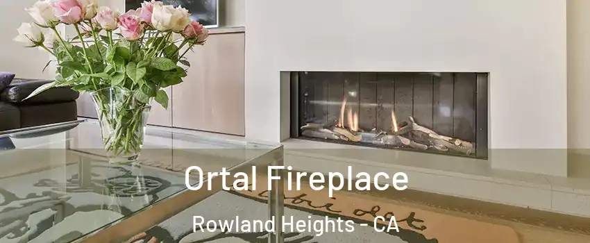 Ortal Fireplace Rowland Heights - CA