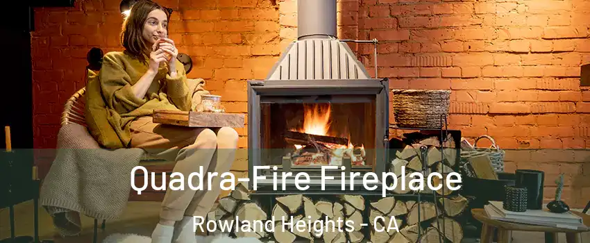  Quadra-Fire Fireplace Rowland Heights - CA
