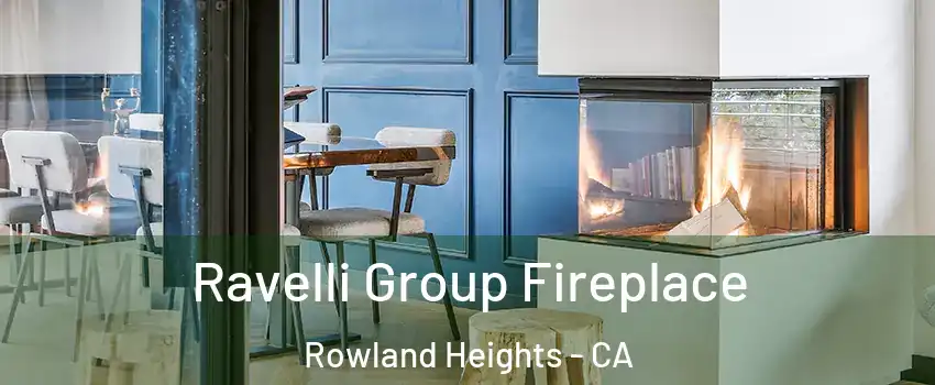  Ravelli Group Fireplace Rowland Heights - CA