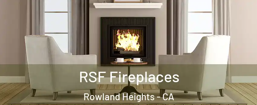  RSF Fireplaces Rowland Heights - CA