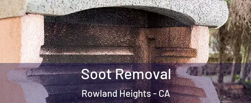  Soot Removal Rowland Heights - CA