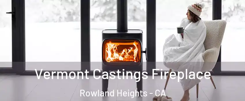  Vermont Castings Fireplace Rowland Heights - CA