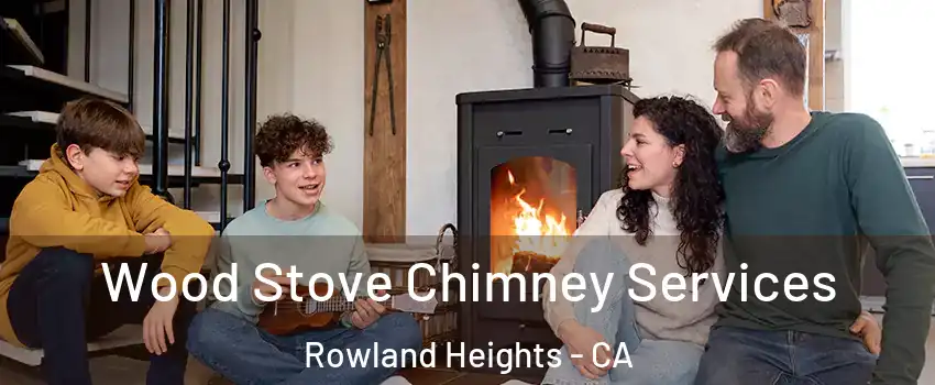  Wood Stove Chimney Services Rowland Heights - CA